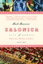 Cover Art for 9780375727382, Salonica, City of Ghosts: Christians, Muslims and Jews 1430-1950 by Mark Mazower