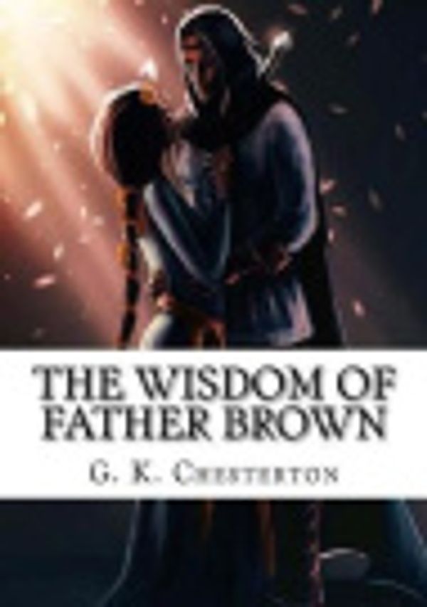 Cover Art for 9781724601674, The Wisdom of Father Brown by G. K. Chesterton