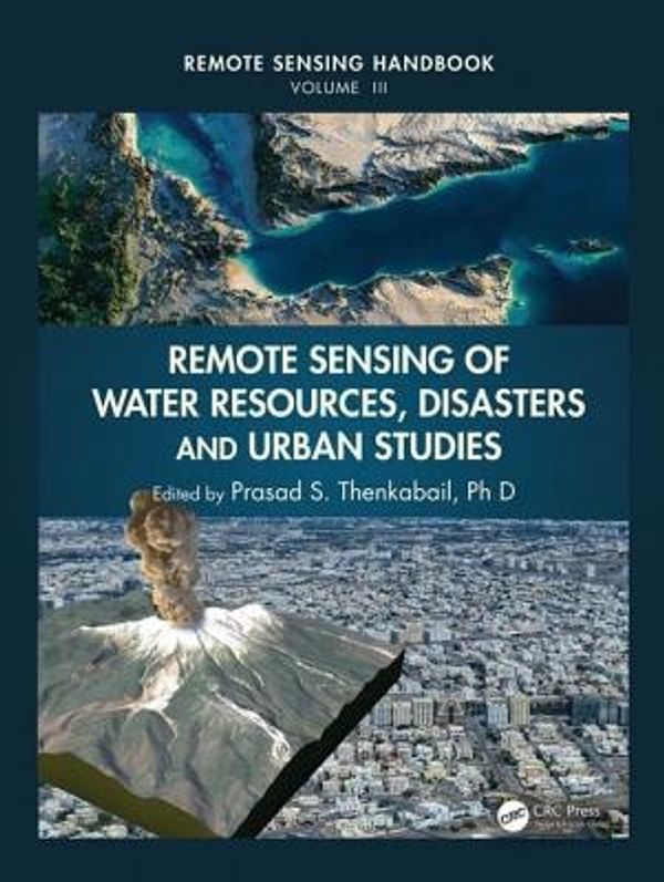 Cover Art for 9781482217919, Remote Sensing of Water Resources, Disasters, and Urban Studies (Remote Sensing Handbook) by Prasad Srinivasa Thenkabail