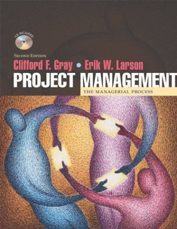 Cover Art for 9780072833485, Project Management: The Managerial Process by Clifford F. Gray, Erik W. Larson