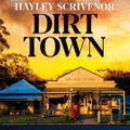 Cover Art for 9781529080308, Dirt Town by Hayley Scrivenor, Sophie Loughran