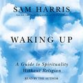 Cover Art for B00M9KEFY6, Waking Up: A Guide to Spirituality Without Religion by Sam Harris