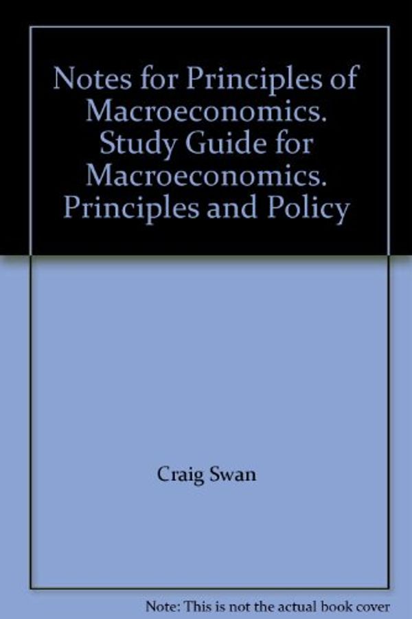 Cover Art for 9780324268140, Notes for Principles of Macroeconomics. Study Guide for Macroeconomics. Principles and Policy by William J. Baumol, Alan S. Blinder, Steve Rappap Craig Swan