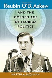 Cover Art for 9780813035710, Reubin O'D. Askew and the Golden Age of Florida Politics by Martin A. Dyckman