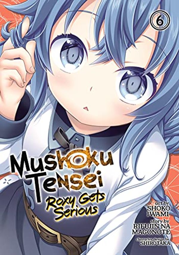 Cover Art for B0998521ZQ, Mushoku Tensei: Roxy Gets Serious Vol. 6 by Na Magonote, Rifujin