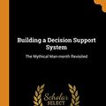 Cover Art for 9780343135614, Building a Decision Support System: The Mythical Man-month Revisited by Peter G. w Keen, Thomas J. Gambino