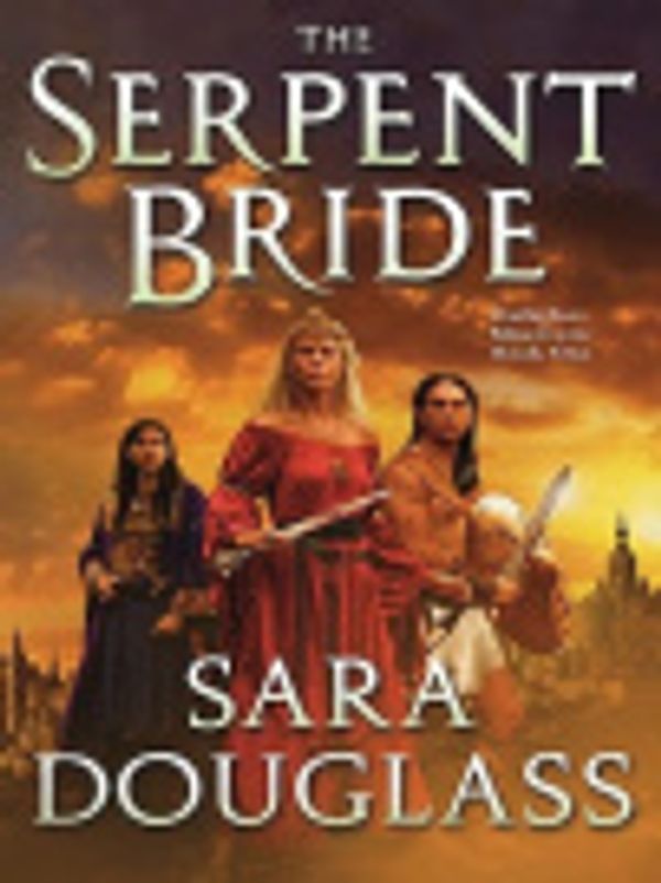 Cover Art for 9780061437953, The Serpent Bride by Sara Douglass