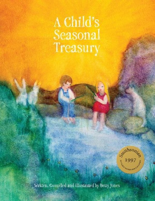 Cover Art for 9780991492213, A Child's Seasonal Treasury by Betty Jones
