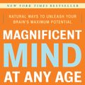 Cover Art for 9780307339102, Magnificent Mind at Any Age: Natural Ways to Unleash Your Brain’s Maximum Potential by Daniel G. Amen