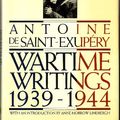 Cover Art for 9780151946808, Wartime Writings, 1939-1944 by Antoine de Saint-Exupery