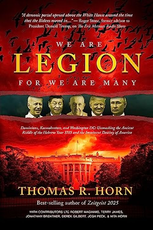 Cover Art for 9781948014694, We are Legion for We are Many: Dominions, Kosmokrators, and Washington, DC: Unmasking the Ancient Riddle of the Hebrew Year 5785 and the Imminent Destiny of America by Dr. Thomas Horn, LTC Robert Maginnis, Jonathan Brentner, Terry James, Derek Gilbert, Josh Peck, Nita Horn, Jeffrey Mardis