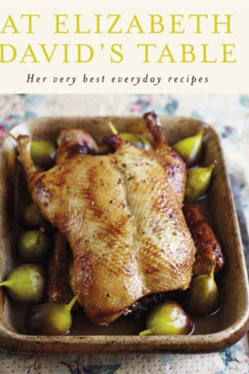 Cover Art for 9780718154752, At Elizabeth David's Table: Her Very Best Everyday Recipes by Elizabeth David