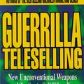 Cover Art for 9780786117345, Guerrilla Teleselling by Jay Conrad Levinson