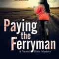 Cover Art for 9781847515322, Paying the Ferryman: a Naomi Blake British Mystery (A Naomi Blake Mystery) by Jane A. Adams