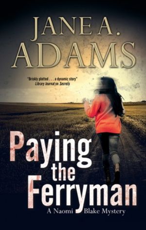 Cover Art for 9781847515322, Paying the Ferryman: a Naomi Blake British Mystery (A Naomi Blake Mystery) by Jane A. Adams