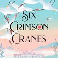 Cover Art for 9781529356755, Six Crimson Cranes by Elizabeth Lim