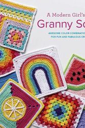 Cover Art for 9781800920385, A Modern Girl’s Guide to Granny Squares: Awesome colour combinations and designs for fun and fabulous crochet blocks by Celine Semaan, Leonie Morgan