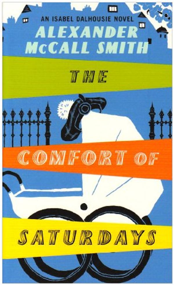 Cover Art for 9780349122526, The Comfort of Saturdays by Alexander McCall Smith