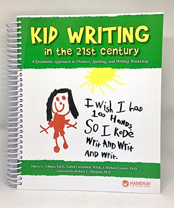 Cover Art for 9781628179361, Kid Writing in the 21st Century by Eileen G. Feldgus