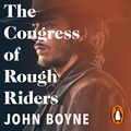 Cover Art for B08644D4XF, The Congress of Rough Riders by John Boyne