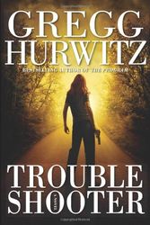 Cover Art for 9780060731410, Troubleshooter by Gregg Hurwitz