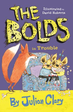 Cover Art for 9781783446308, The Bolds in Trouble by Julian Clary, David Roberts