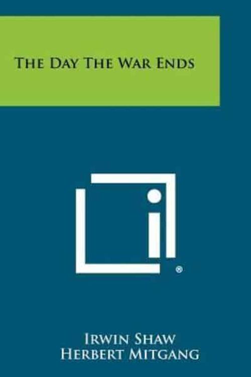 Cover Art for 9781258505578, The Day the War Ends by Irwin Shaw
