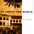 Cover Art for 9780880015004, Up Above the World: A Novel by Bowles, Paul