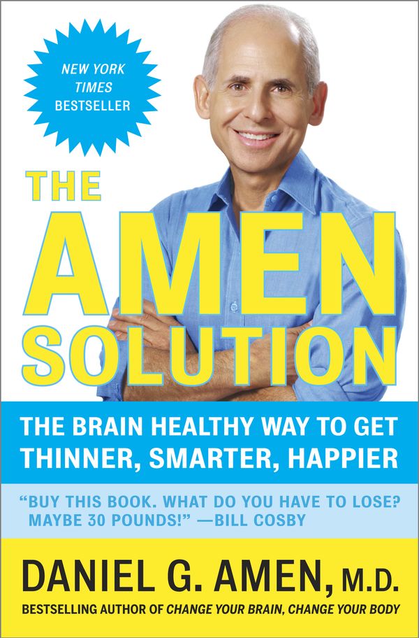 Cover Art for 9780307463616, The Amen Solution: The Brain Healthy Way to Get Thinner, Smarter, Happier by Amen MD, Dr Daniel G