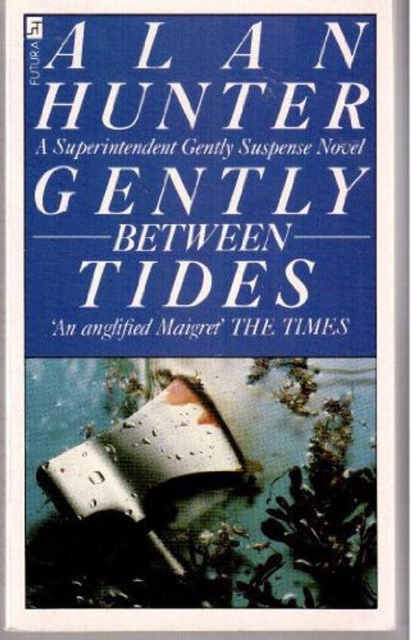 Cover Art for 9780708826867, Gently Between Tides by Alan Hunter