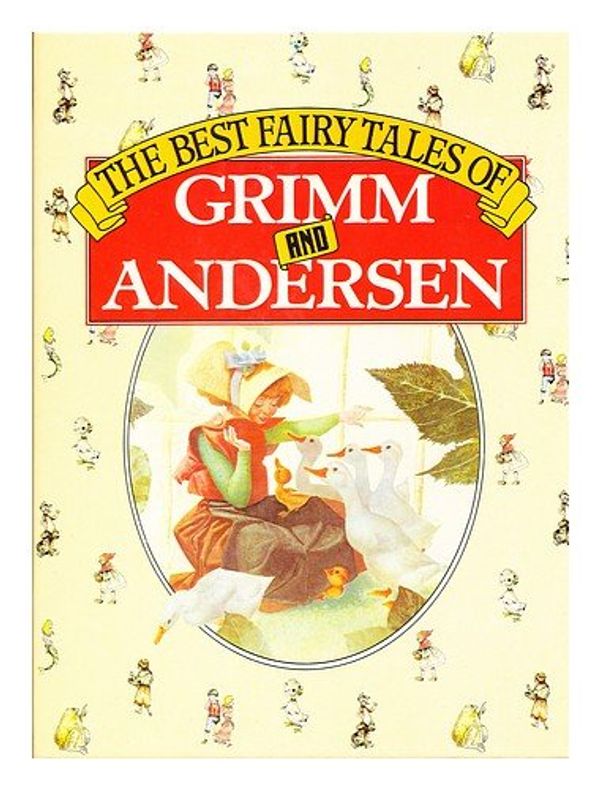 Cover Art for 9781850511502, The Best Fairy Tales of Grimm and Andersen by The Brothers Grimm; Hans Christian Andersen