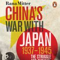 Cover Art for 9781846148040, China's War with Japan, 1937-1945 by Rana Mitter