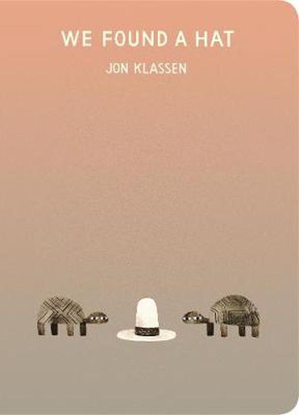 Cover Art for 9781406397116, We Found a Hat by Jon Klassen