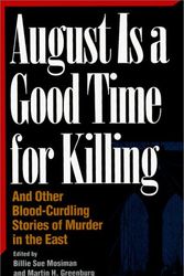 Cover Art for 9781558535763, August is a Good Time for Killing: And Other Blood-Curdling Stories of Murder in the East (Great American Murder Mysteries) by Billie Sue Mosiman