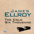 Cover Art for B014M0WPVU, The Cold Six Thousand by James Ellroy