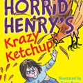 Cover Art for 9781444000177, Horrid Henry's Krazy Ketchup: Book 23 by Tony Ross
