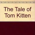 Cover Art for 9780723262329, The Tale of Tom Kitten by Beatrix Potter