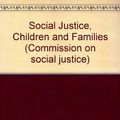 Cover Art for 9781872452760, Social Justice, Children and Families (Commission on social justice) by Patricia Hewitt