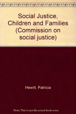 Cover Art for 9781872452760, Social Justice, Children and Families (Commission on social justice) by Patricia Hewitt