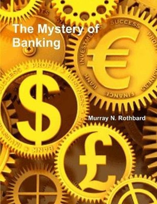 Cover Art for 9781773230481, The Mystery of Banking by Murray N. Rothbard