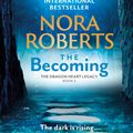 Cover Art for 9780349426402, The Becoming: The Dragon Heart Legacy Book 2 by Nora Roberts