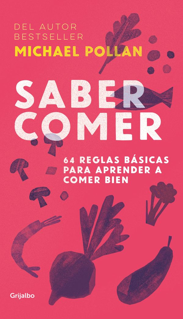 Cover Art for 9786073151405, Saber Comer: 64 Reglas Básicas Para Aprender a Comer Bien / Food Rules: An Eater's Manual by Michael Pollan