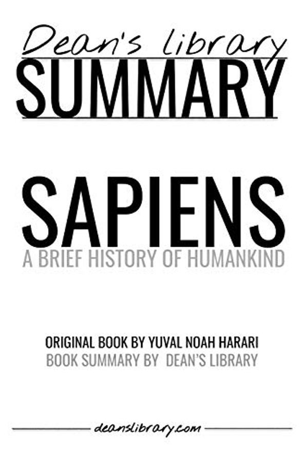 Cover Art for 9781687374820, Summary: Sapiens by Yuval Noah Harari: A Brief History of Humankind by Dean's Library