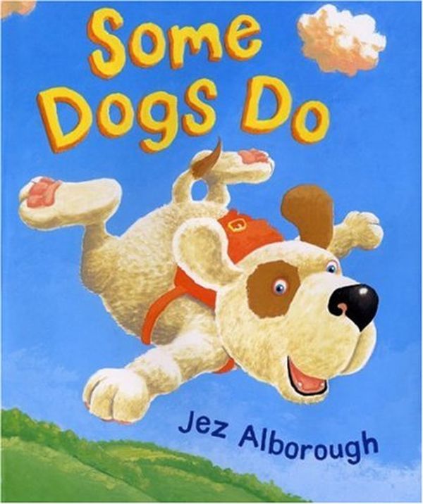 Cover Art for 9780763622015, Some Dogs Do by Jez Alborough