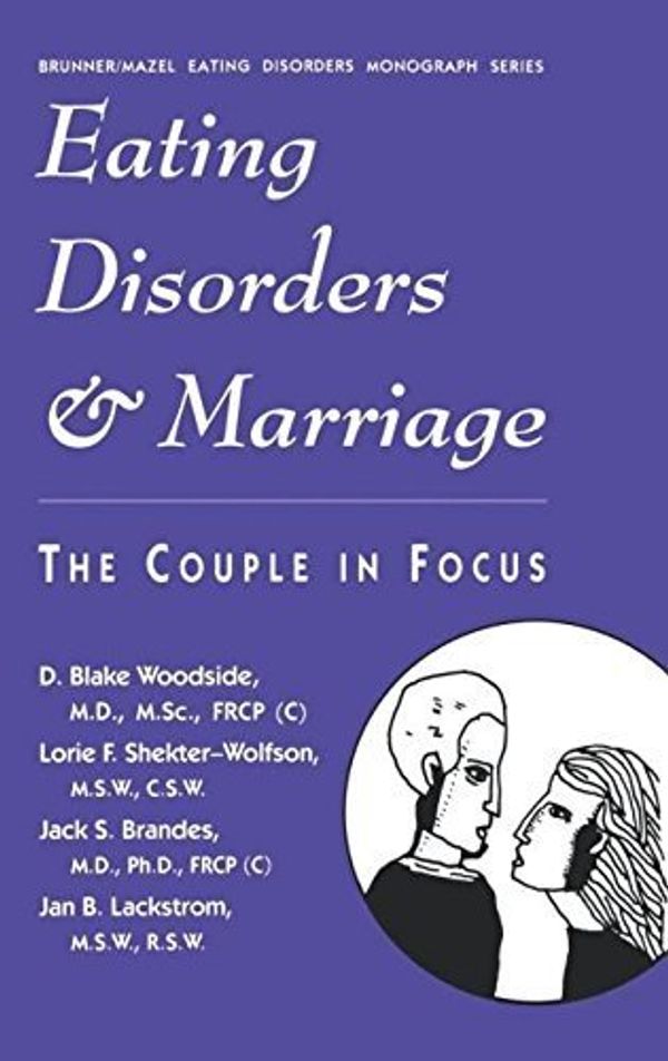 Cover Art for B01FKRPYPI, Eating Disorders And Marriage: The Couple In Focus Jan B. (Brunner/Mazel Eating Disorders Monograph Series) by D. Blake Woodside (1993-11-01) by D. Blake Woodside;Lorie F. Shekter-Wolfson;Jack S. Brandes;Jan B. Lackstrom