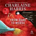 Cover Art for 9781436133012, From Dead to Worse by Charlaine Harris
