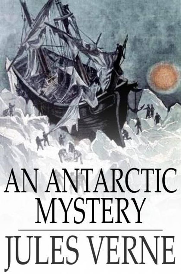 Cover Art for 9781775418900, An Antarctic Mystery by Verne Jules