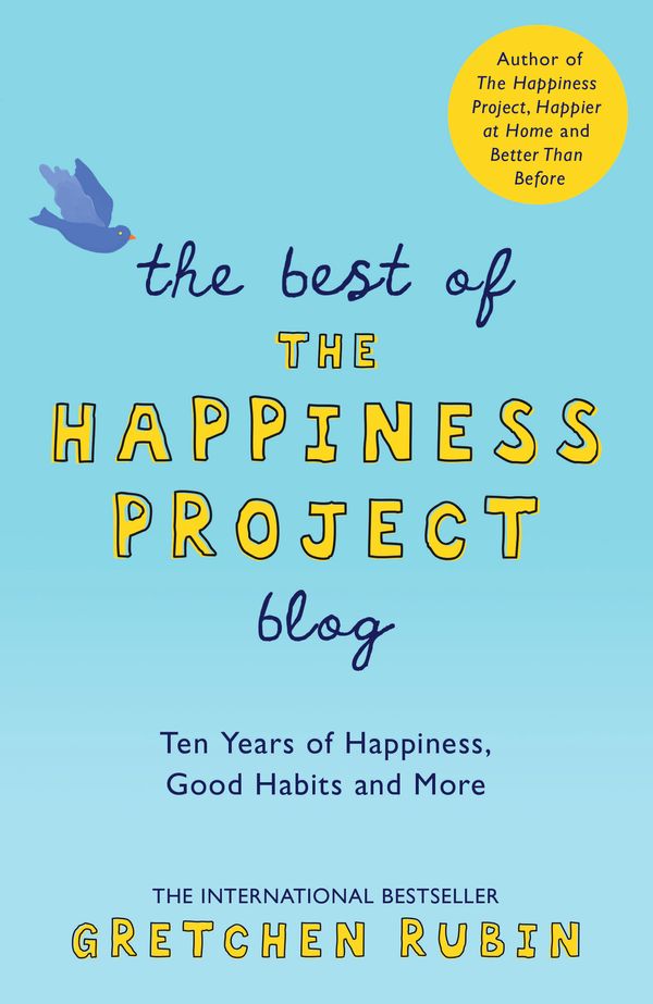 Cover Art for 9781473649095, The Best of the Happiness Project Blog by Gretchen Rubin