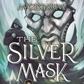 Cover Art for 9780545522380, The Silver Mask (Magisterium #4) by Holly Black