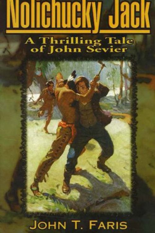 Cover Art for 9781570720949, Nolichucky Jack: A Thrilling Tale of John Sevier by John Faris